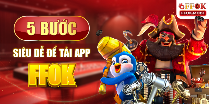 5 bước siêu dễ để Tải app FFOK