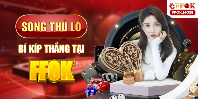 Song thủ lô-Bí kíp thắng tại FFOK