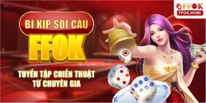 Bí Kíp Soi Cầu FFOK – Tuyển Tập Chiến Thuật Từ Chuyên Gia
