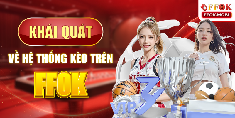 Khái quát về hệ thống kèo trên FFOK