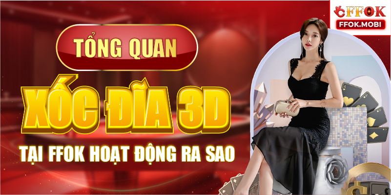 Tổng quan xóc đĩa 3D tại FFOK hoạt động ra sao