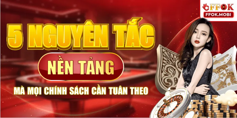 5 nguyên tắc nền tảng mà mọi chính sách cần tuân theo