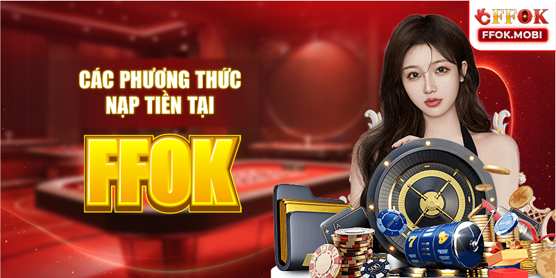 Các phương thức nạp tiền tại FFOK