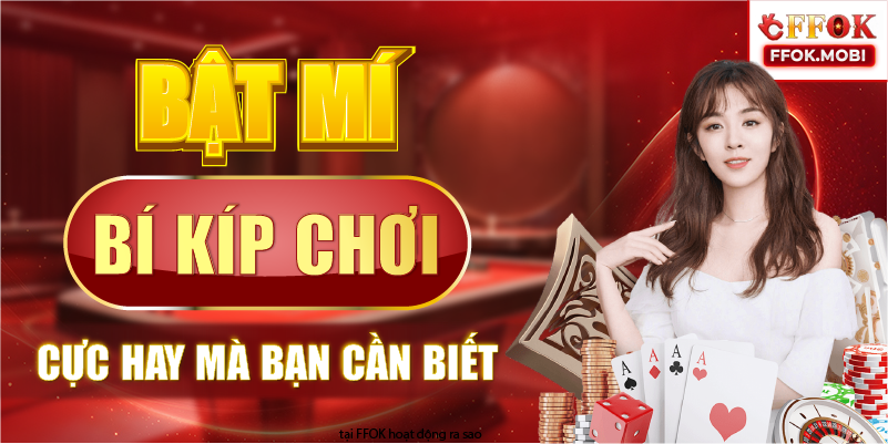 Bật mí bí kíp chơi cực hay mà bạn cần biết