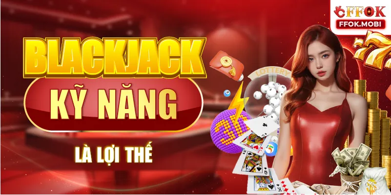Blackjack kỹ năng là lợi thế