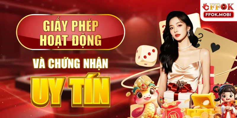 Giấy phép hoạt động và chứng nhận uy tín